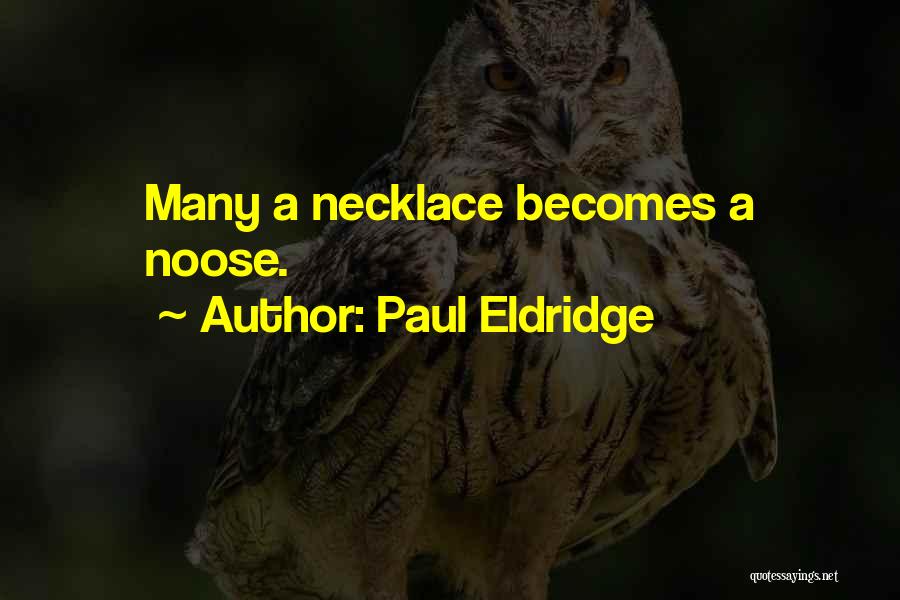 Noose Quotes By Paul Eldridge