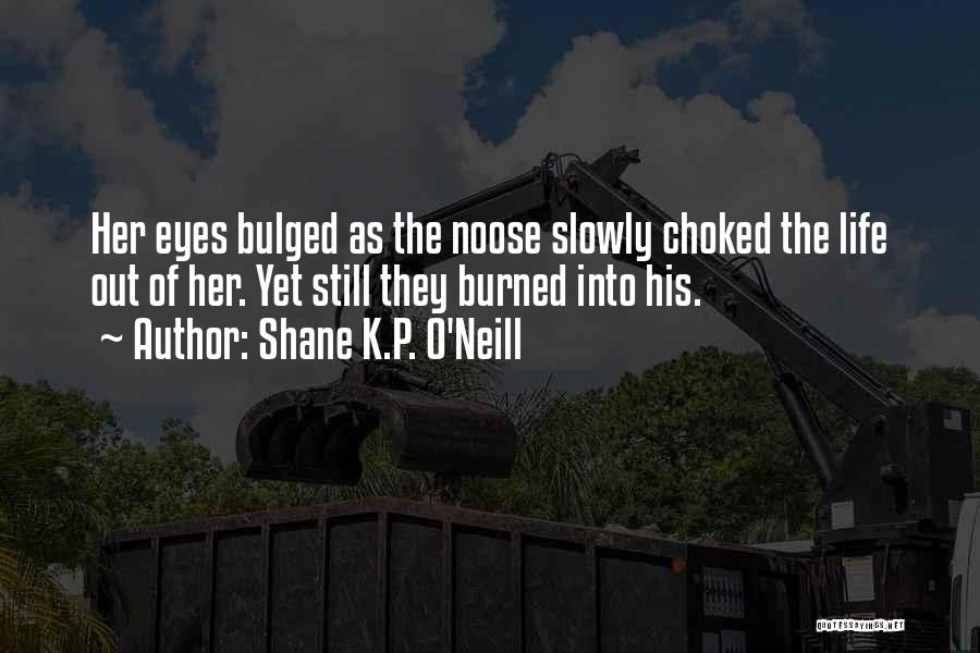 Noose Quotes By Shane K.P. O'Neill