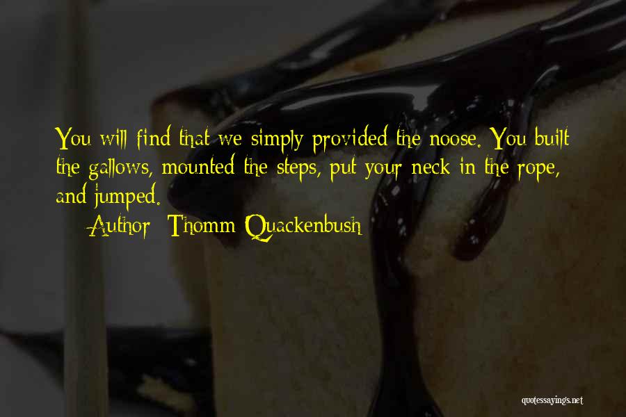 Noose Quotes By Thomm Quackenbush