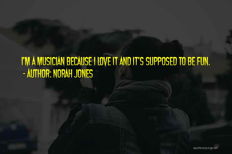 Norah Jones Love Quotes By Norah Jones