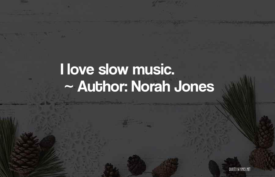 Norah Jones Love Quotes By Norah Jones