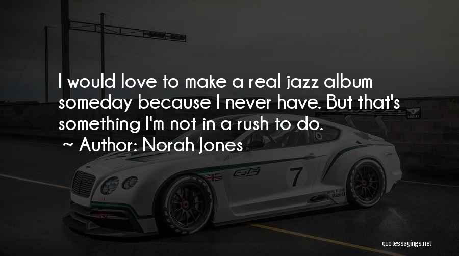 Norah Jones Quotes 1034828