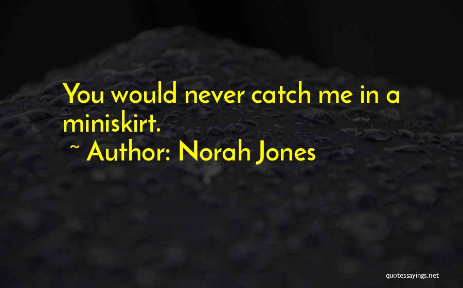 Norah Jones Quotes 1587501