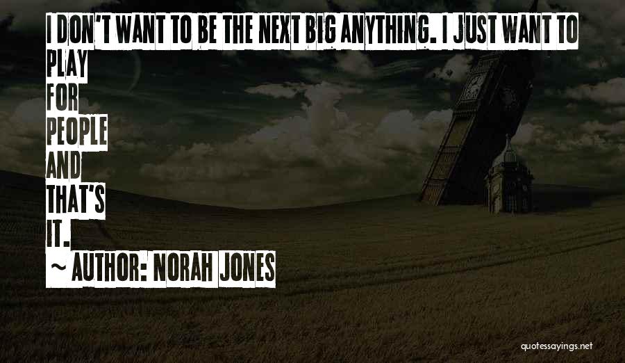 Norah Jones Quotes 1847620