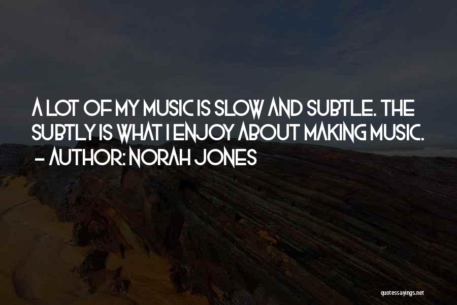 Norah Jones Quotes 542372