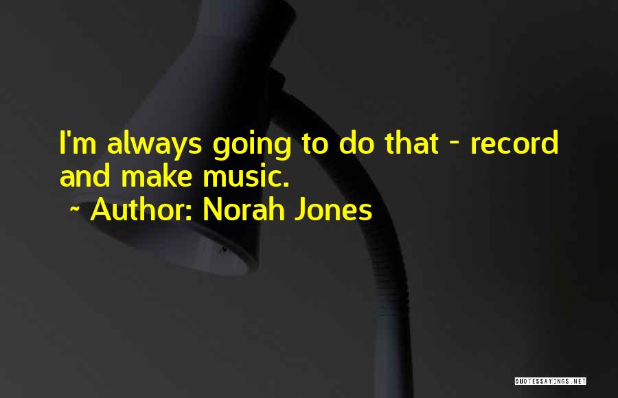 Norah Jones Quotes 927311