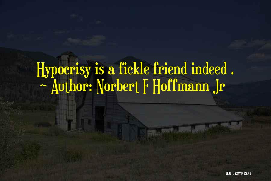Norbert F Hoffmann Jr Quotes 492323