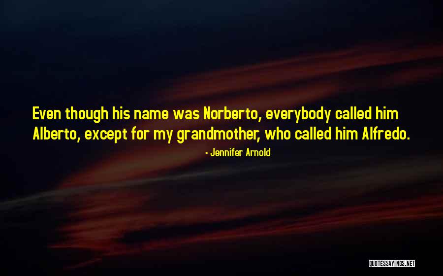 Norberto Quotes By Jennifer Arnold Norberto Quotes By Jennifer Arnold