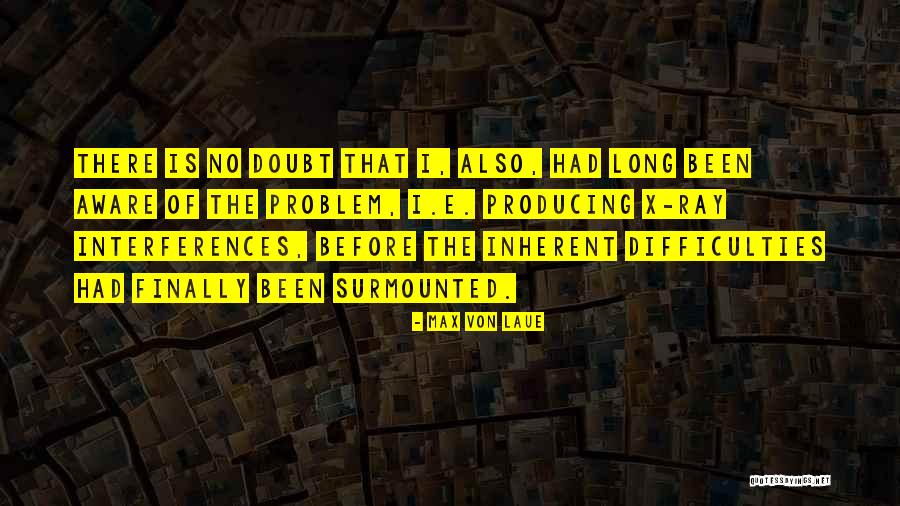 Norceca Quotes By Max Von Laue Norceca Quotes By Max Von Laue