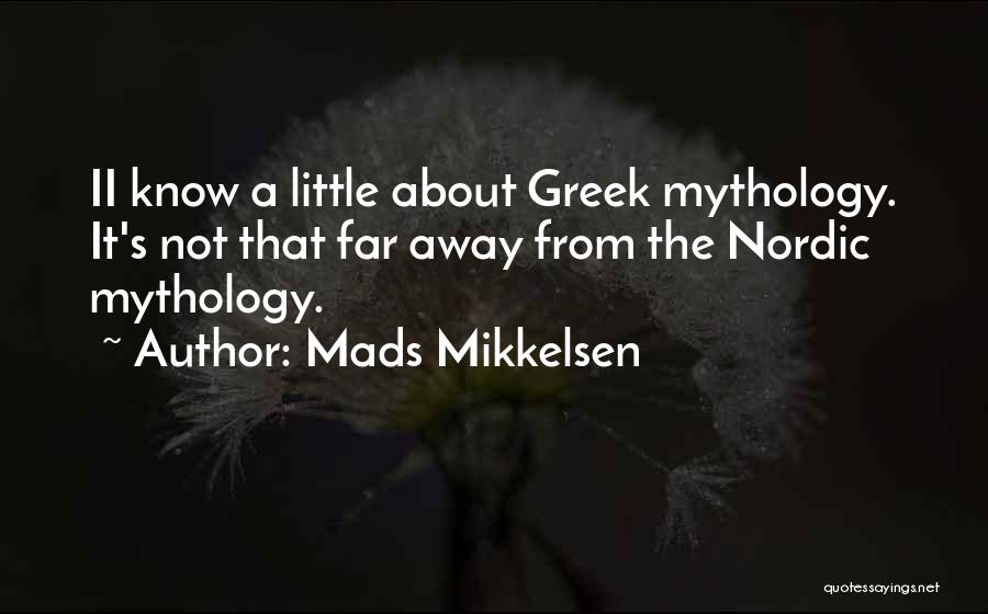 Nordic Mythology Quotes By Mads Mikkelsen