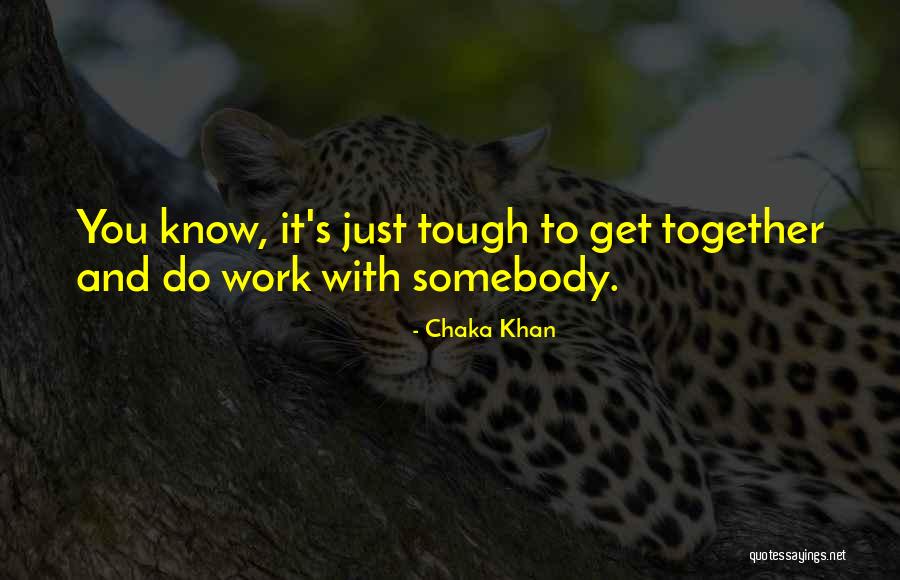 Norihiko Taniguchi Quotes By Chaka Khan Norihiko Taniguchi Quotes By Chaka Khan