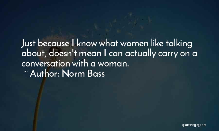 Norm Bass Quotes 2178103