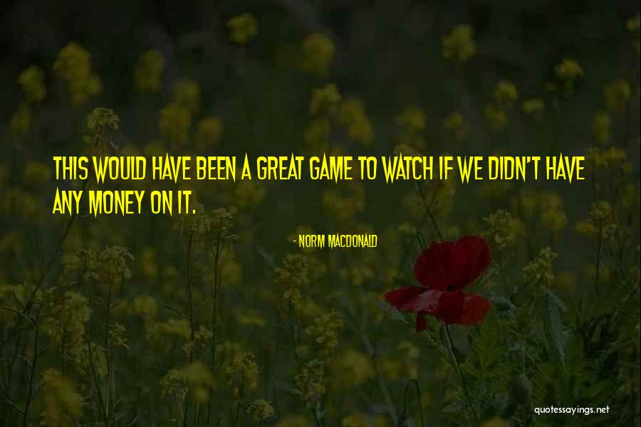 Norm MacDonald Quotes 1038318 Norm MacDonald Quotes 1038318