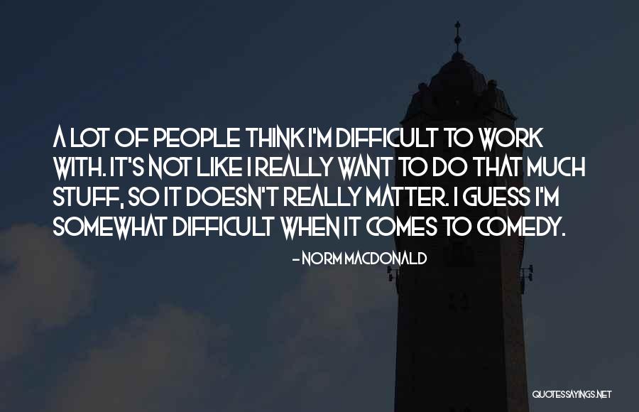 Norm MacDonald Quotes 354271 Norm MacDonald Quotes 354271