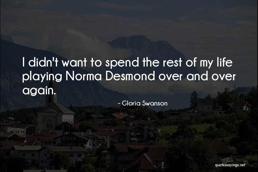 Norma Desmond Quotes By Gloria Swanson