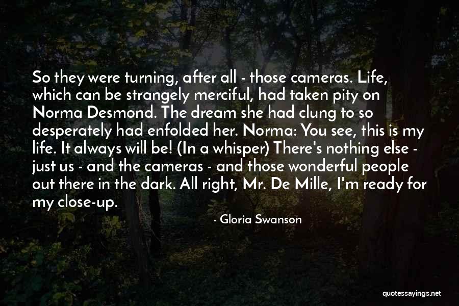 Norma Desmond Quotes By Gloria Swanson