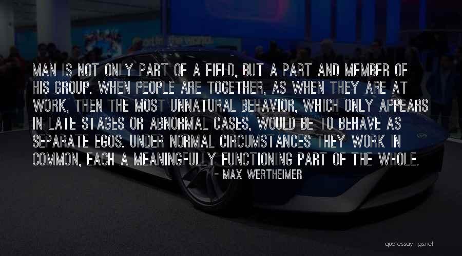 Normal And Abnormal Behavior Quotes By Max Wertheimer Normal And Abnormal Behavior Quotes By Max Wertheimer