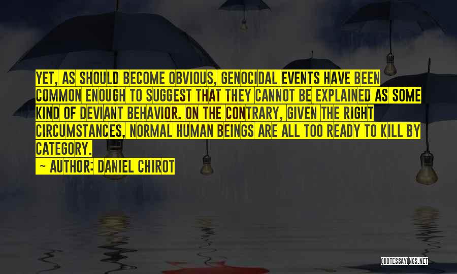 Normal Behavior Quotes By Daniel Chirot