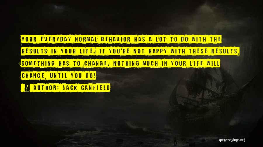 Normal Behavior Quotes By Jack Canfield