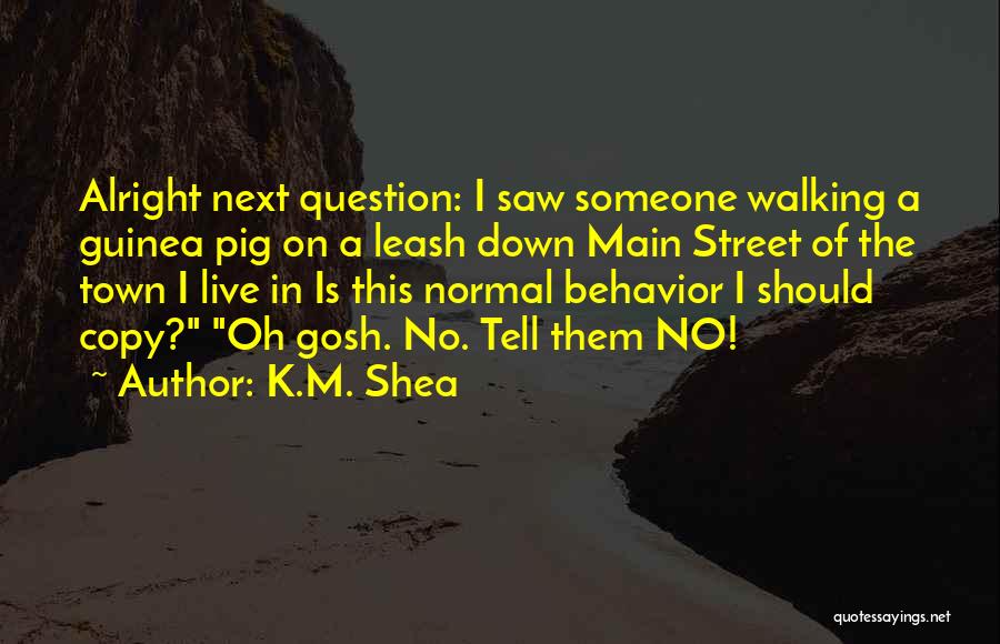 Normal Behavior Quotes By K.M. Shea