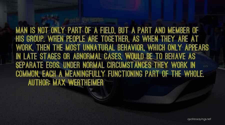 Normal Behavior Quotes By Max Wertheimer