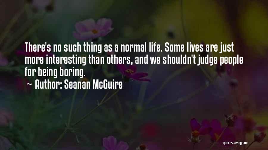 Normal Being Boring Quotes By Seanan McGuire