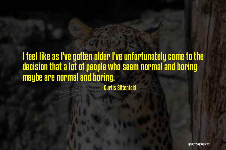 Normal Boring Quotes By Curtis Sittenfeld Normal Boring Quotes By Curtis Sittenfeld