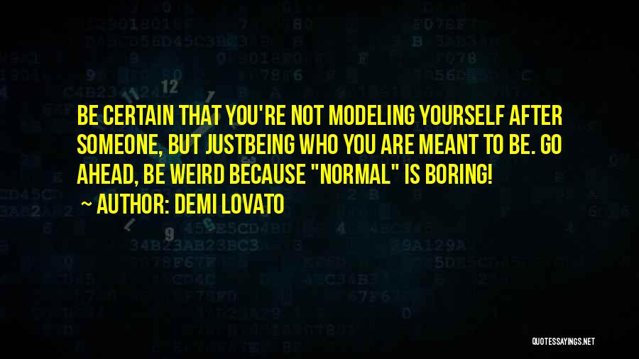 Normal Boring Quotes By Demi Lovato