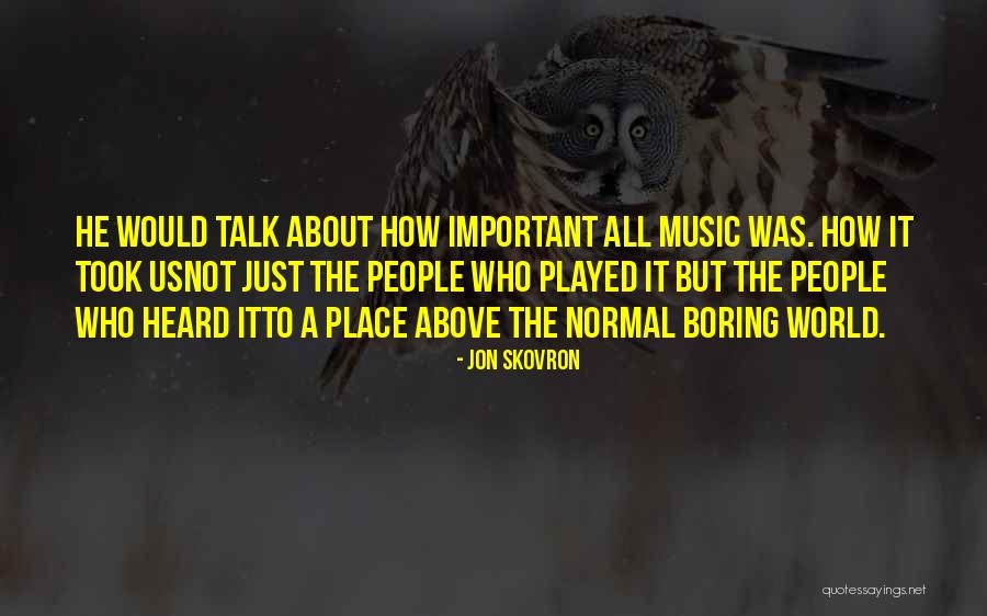 Normal Boring Quotes By Jon Skovron