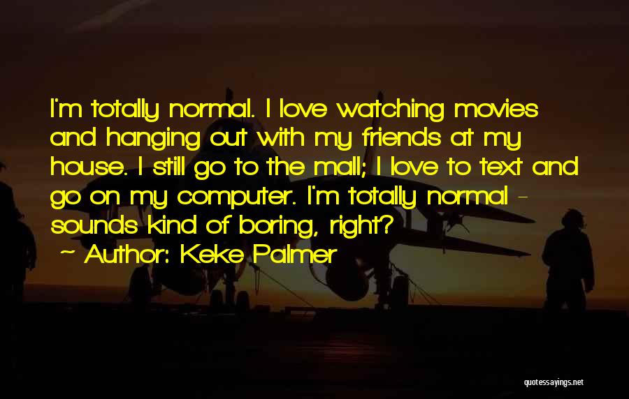 Normal Boring Quotes By Keke Palmer