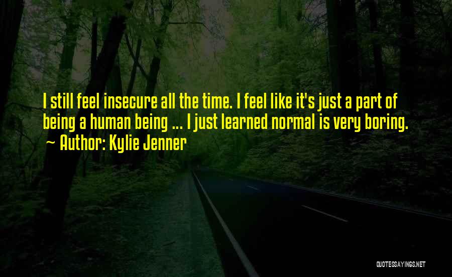 Normal Boring Quotes By Kylie Jenner