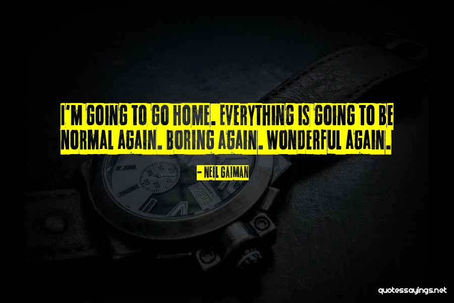 Normal Boring Quotes By Neil Gaiman Normal Boring Quotes By Neil Gaiman
