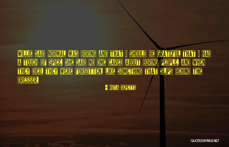 Normal Boring Quotes By Ruta Sepetys Normal Boring Quotes By Ruta Sepetys