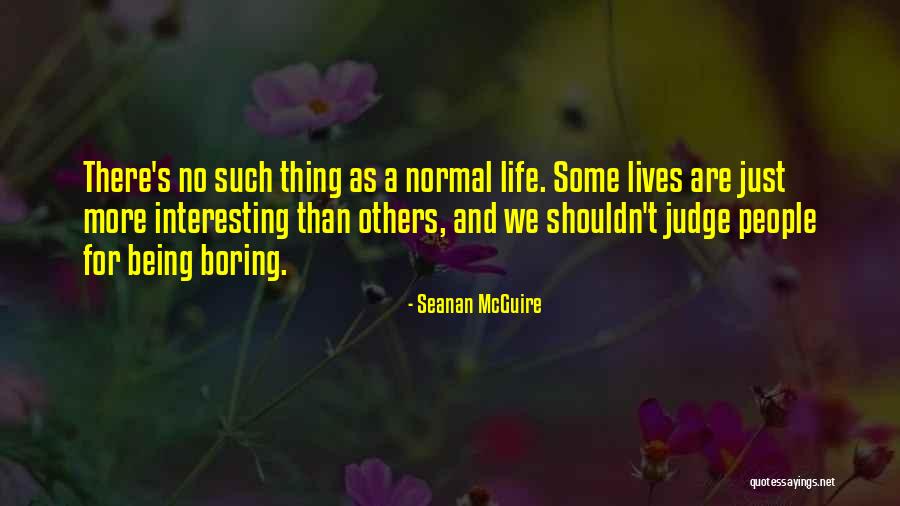 Normal Boring Quotes By Seanan McGuire