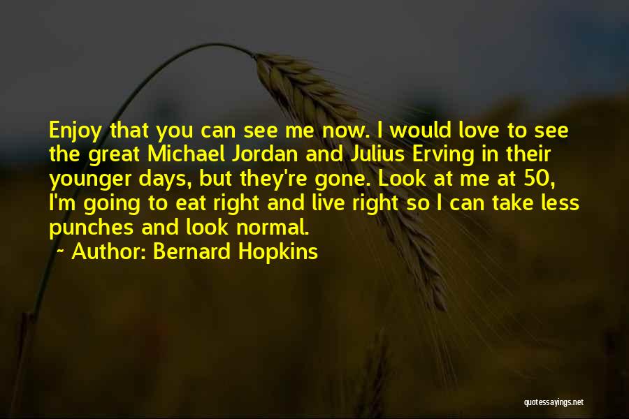 Normal Days Quotes By Bernard Hopkins