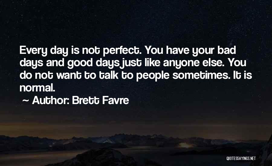 Normal Days Quotes By Brett Favre