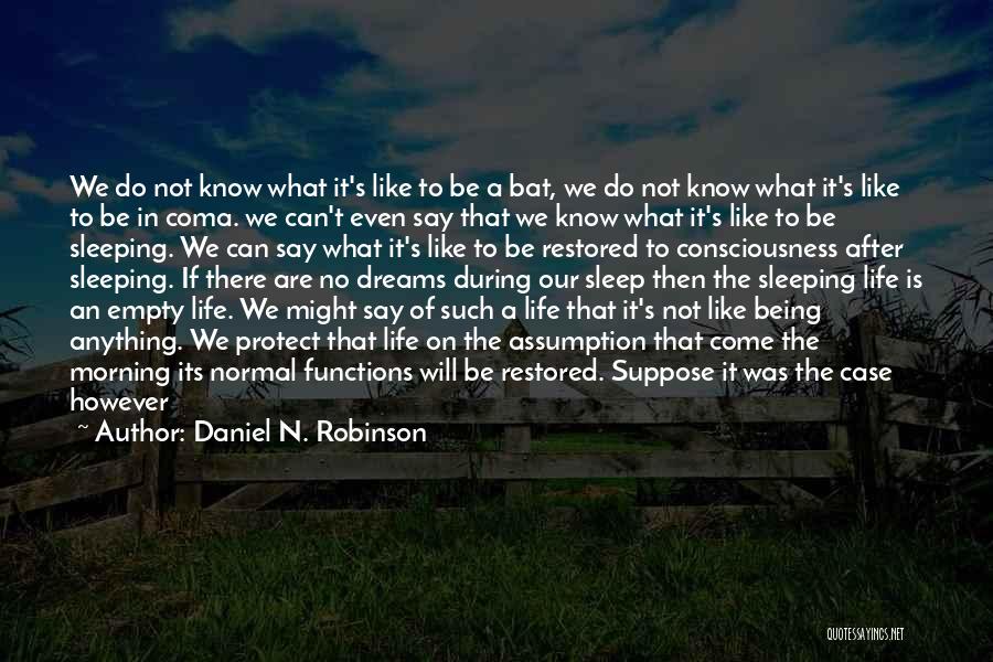 Normal Days Quotes By Daniel N. Robinson