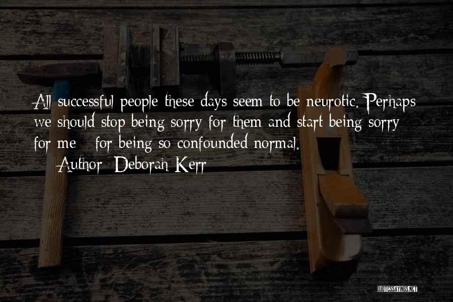 Normal Days Quotes By Deborah Kerr