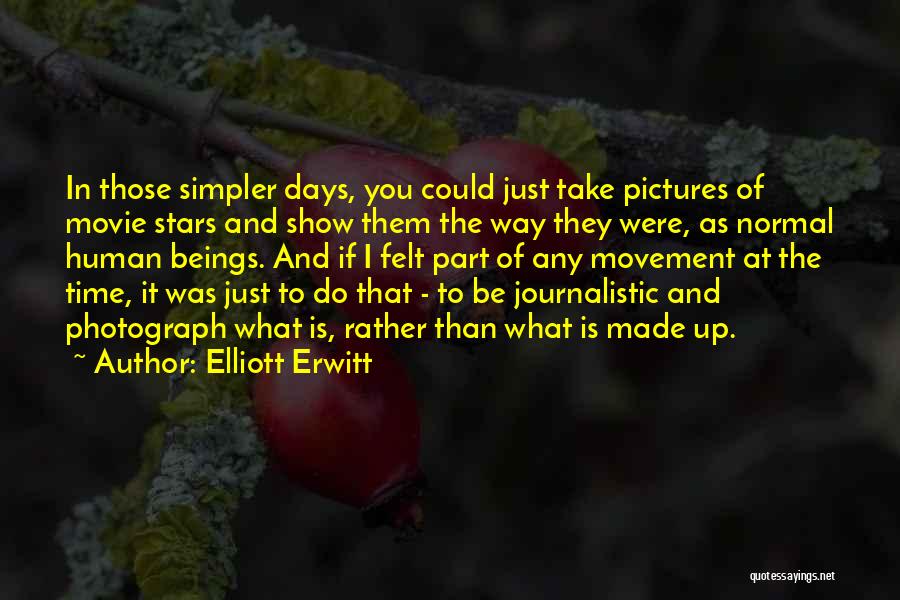 Normal Days Quotes By Elliott Erwitt