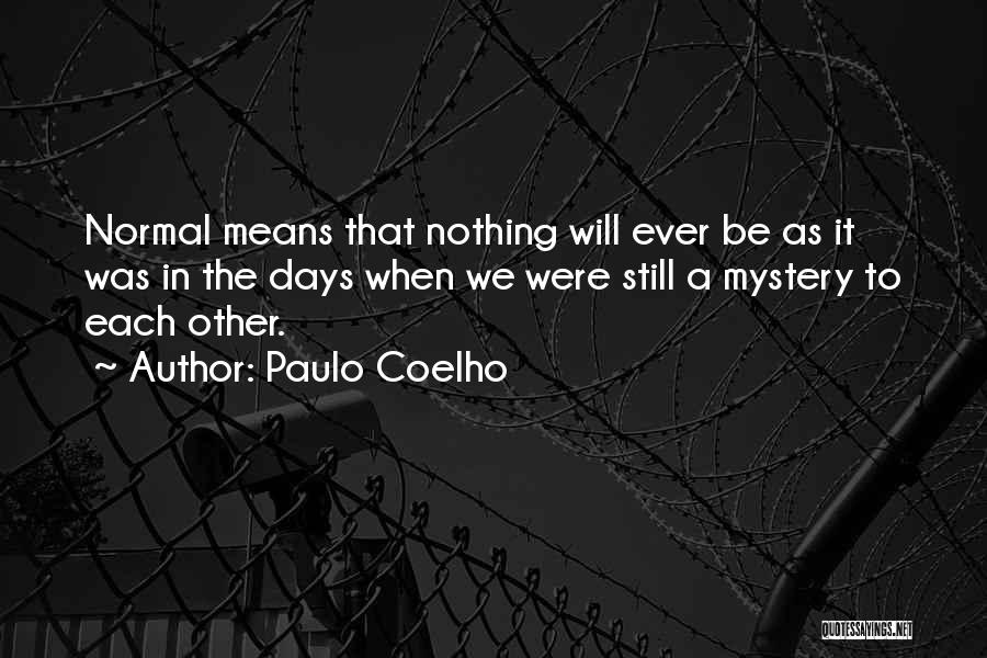 Normal Days Quotes By Paulo Coelho