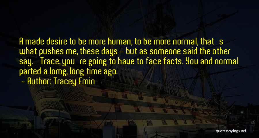 Normal Days Quotes By Tracey Emin