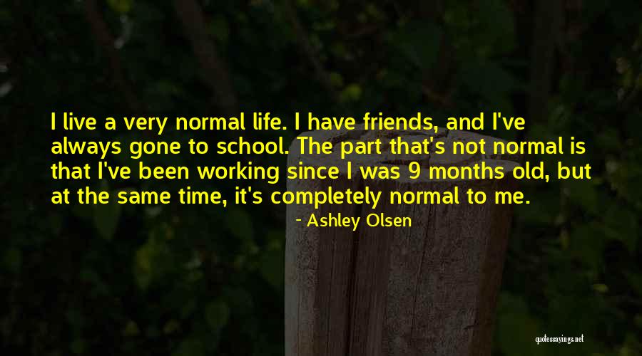 Normal Friends Quotes By Ashley Olsen