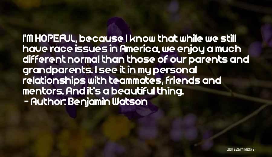 Normal Friends Quotes By Benjamin Watson