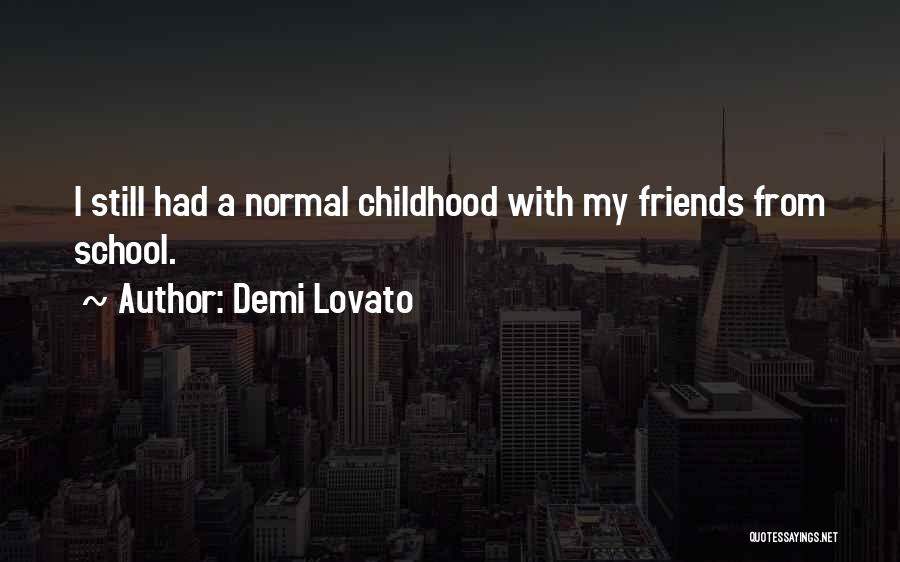 Normal Friends Quotes By Demi Lovato