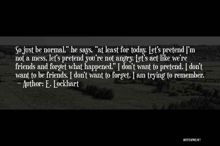 Normal Friends Quotes By E. Lockhart
