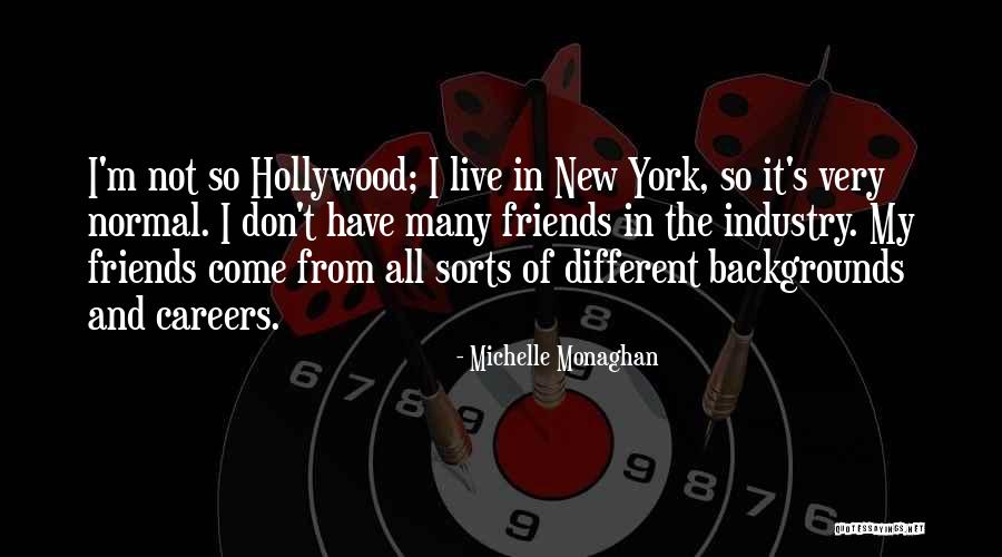 Normal Friends Quotes By Michelle Monaghan Normal Friends Quotes By Michelle Monaghan