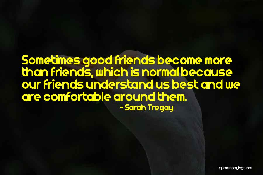 Normal Friends Quotes By Sarah Tregay