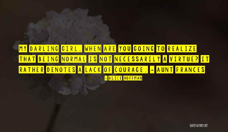 Normal Girl Quotes By Alice Hoffman Normal Girl Quotes By Alice Hoffman
