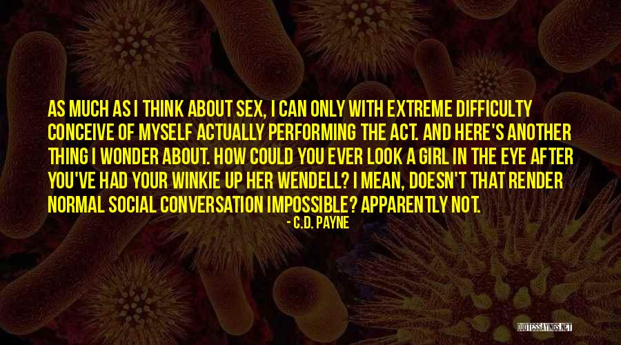 Normal Girl Quotes By C.D. Payne Normal Girl Quotes By C.D. Payne