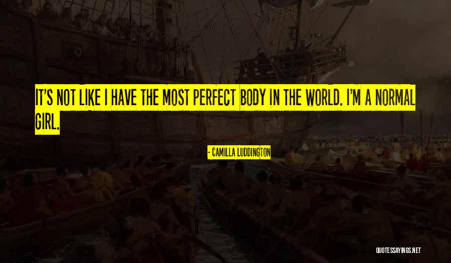 Normal Girl Quotes By Camilla Luddington Normal Girl Quotes By Camilla Luddington